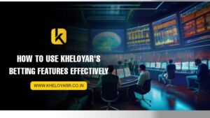 Read more about the article How to Use Kheloyar’s Betting Features Effectively