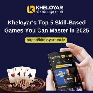 Read more about the article Kheloyar’s Top 5 Skill-Based Games You Can Master in 2025