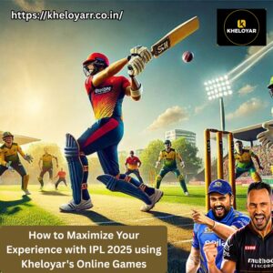 Read more about the article How to Maximize Your Experience with IPL 2025 using Kheloyar’s Online Games