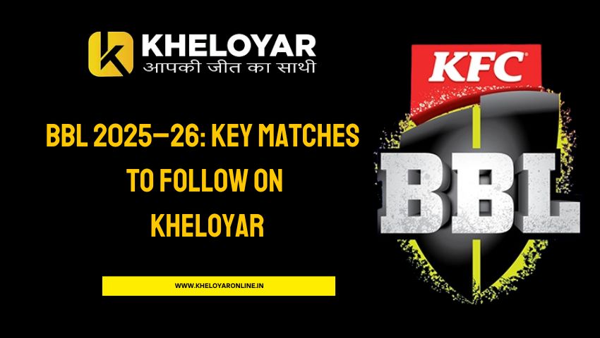 Read more about the article BBL 2025–26: Key Matches to Follow on Kheloyar